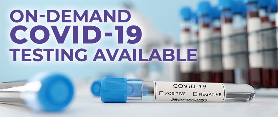 On-Demand COVID-19 Testing Available